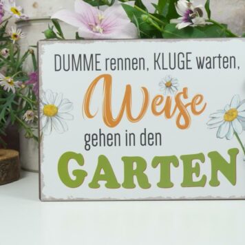 Deko Blechschild Dumme rennen, Kluge warten, Weise gehen in den Garten