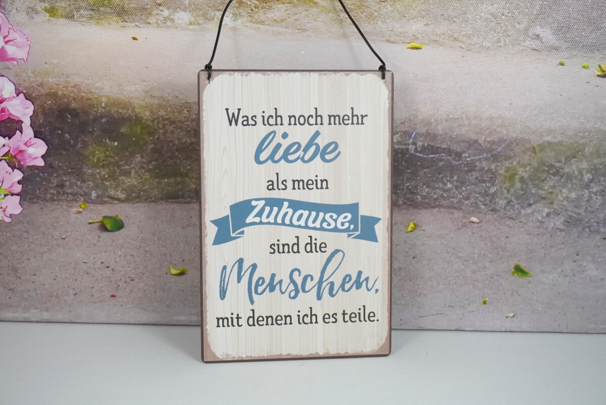 Deko Blechschild Was ich noch mehr liebe als mein Zuhause sind die Menschen mit denen ich es teile.