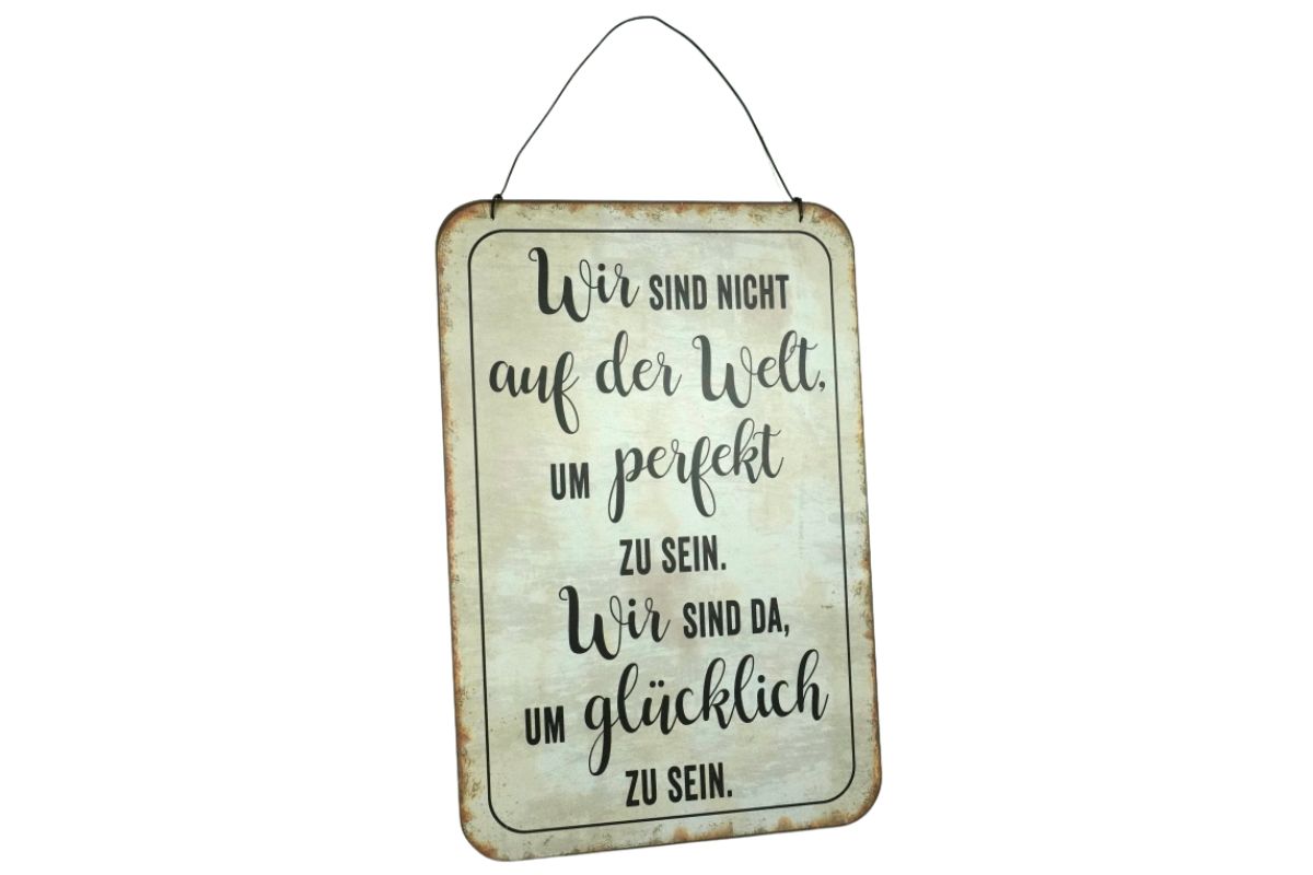 Deko Blechschild Aufhänger Wir sind nicht auf der Welt um perfekt zu sein. Wir sind da um glücklich zu sein