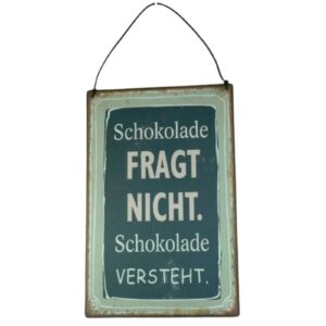 Deko Blechschild Aufhänger Schokolade fragt nicht Schokolade versteht