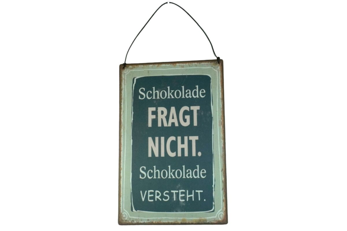 Deko Blechschild Aufhänger Schokolade fragt nicht Schokolade versteht