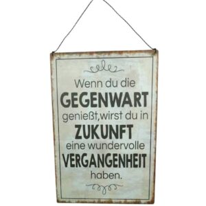 Deko Blechschild Aufhänger Wenn du die Gegenwart genießt, wirst du in Zukunft eine wundervolle Vergangenheit haben