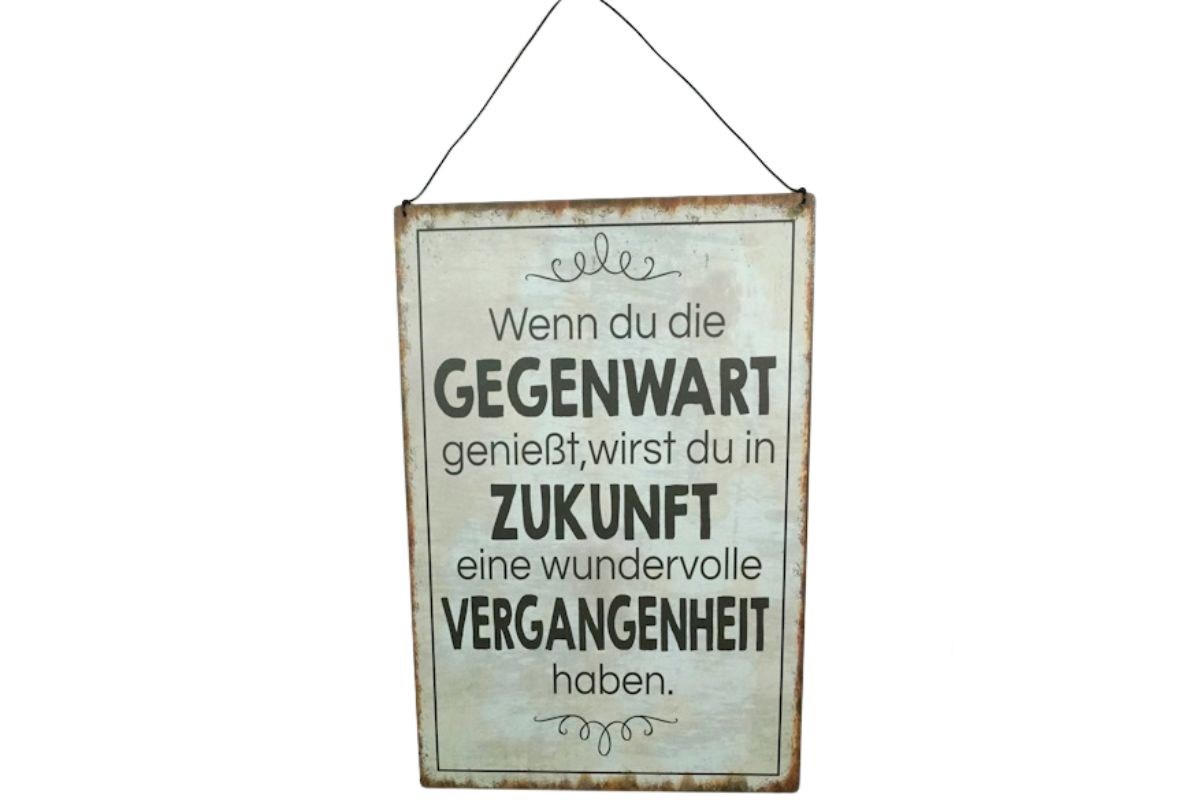 Deko Blechschild Aufhänger Wenn du die Gegenwart genießt, wirst du in Zukunft eine wundervolle Vergangenheit haben