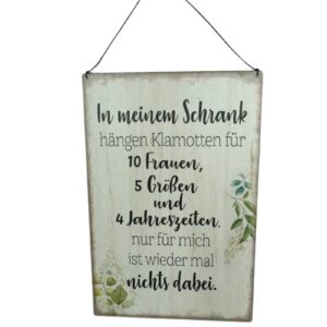 Deko Blechschild Aufhänger In meinem Schrank hängen Klamotten für 10 Frauen, 5 Größen und 4 Jahreszeiten, nur für mich ist wieder mal nichts dabei