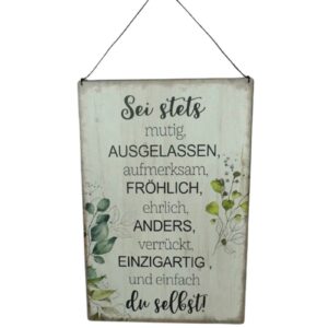 Deko Blechschild Aufhänger Sei stets mutig, Ausgelassen, aufmerksam, Fröhlich, ehrlich, Anders, verrückt, Einzigartig, und einfach du selbst!