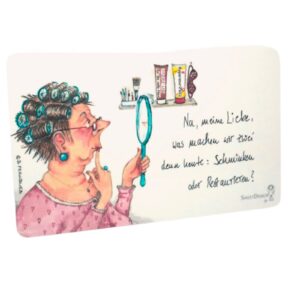 Frühstücksbrettchen Sweet Design B. Freundlieb Na, meine Liebe, was machen wir zwei denn heute: Schminken oder Restaurieren?