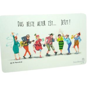 Frühstücksbrettchen Sweet Design B. Freundlieb Das Beste Alter ist...Jetzt!